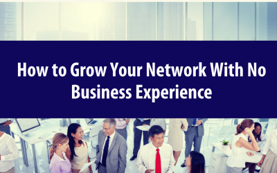 How to Grow Your Network With No Business Experience